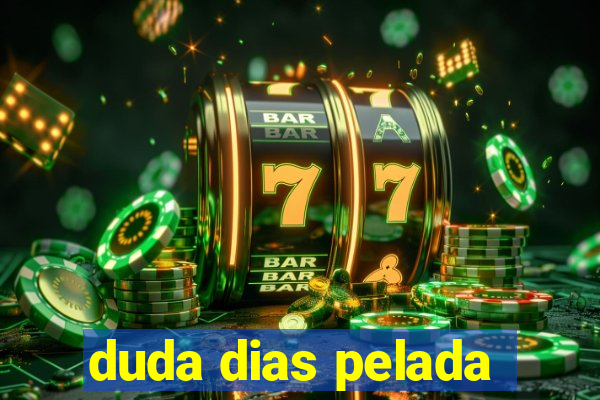 duda dias pelada